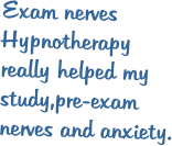 Exam nerves Hypnotherapy really helped my study,pre-exam nerves and anxiety.